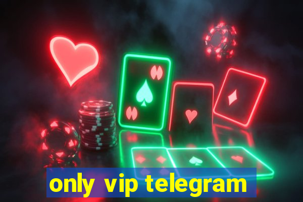 only vip telegram